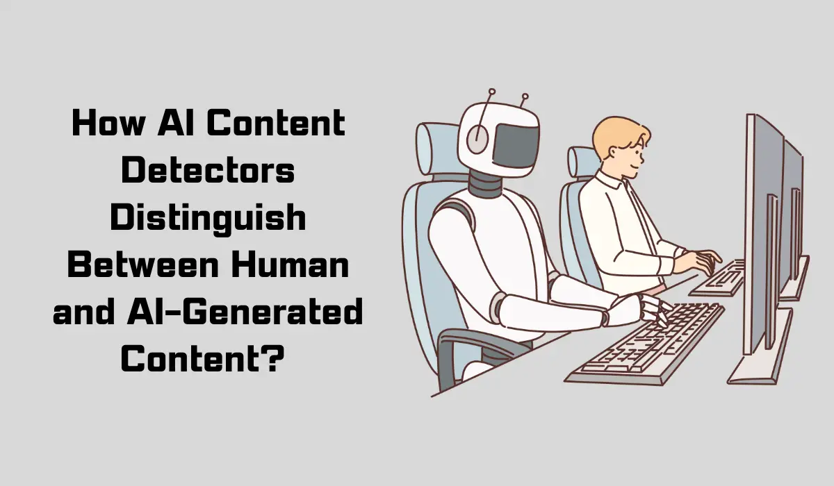 How AI Content Detectors Distinguish Between Human and Ai-Generated Content